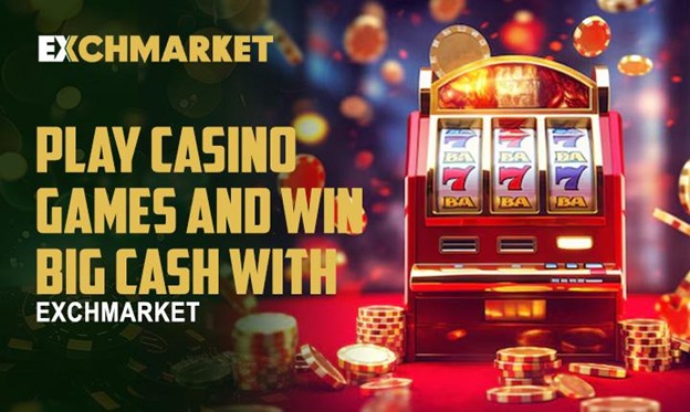 Play Casino Games and Win Big Cash with Exchmarket